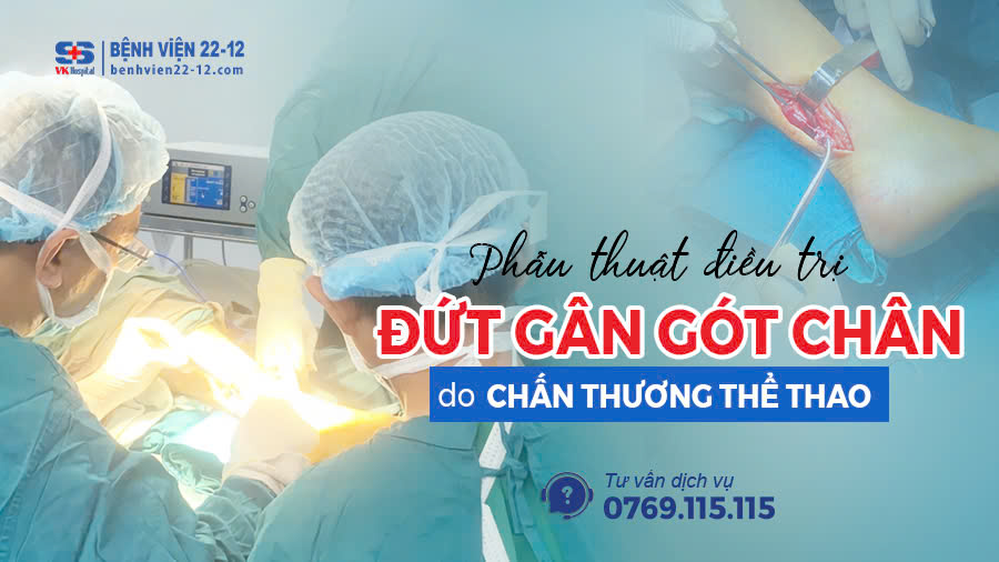 Bệnh viện 22-12 | Phẫu thuật đứt gân gót chân