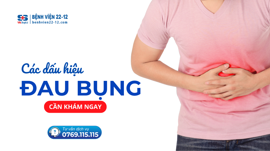 Bệnh viện 22-12 | Các Dấu Hiệu Đau Bụng Cần Đi Khám Ngay