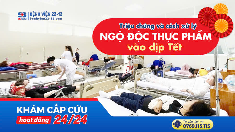 Bệnh viện 22-12 | Triệu Chứng Và Cách Xử Lý Ngộ Độc Thực Phẩm Vào Dịp Tết